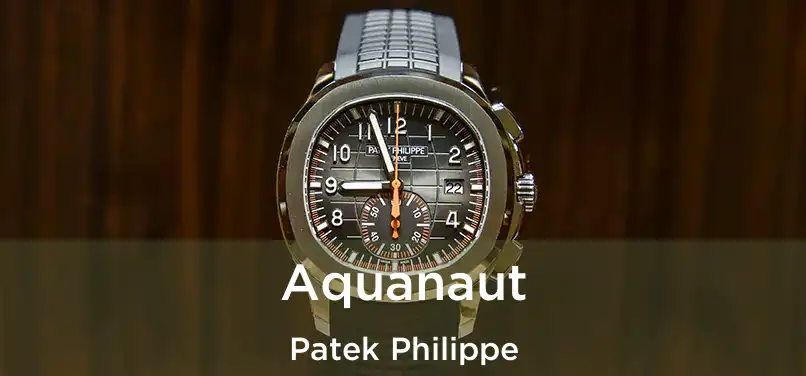  Aquanaut Patek Philippe