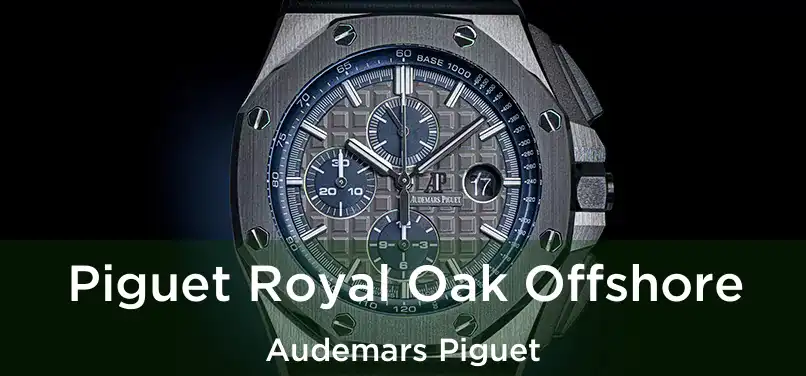  Piguet Royal Oak Offshore Audemars Piguet