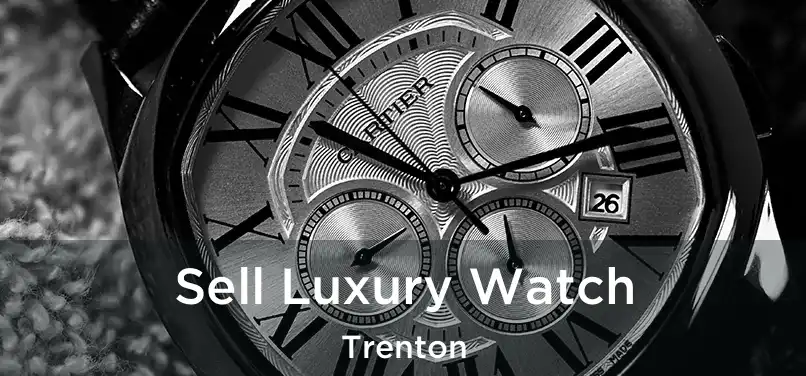  Sell Luxury Watch Trenton