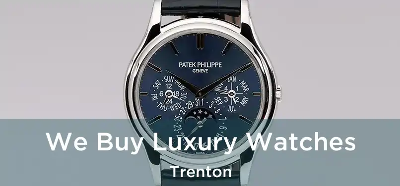  We Buy Luxury Watches Trenton
