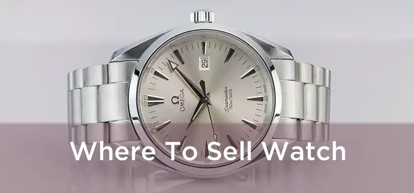  Where To Sell Watch 